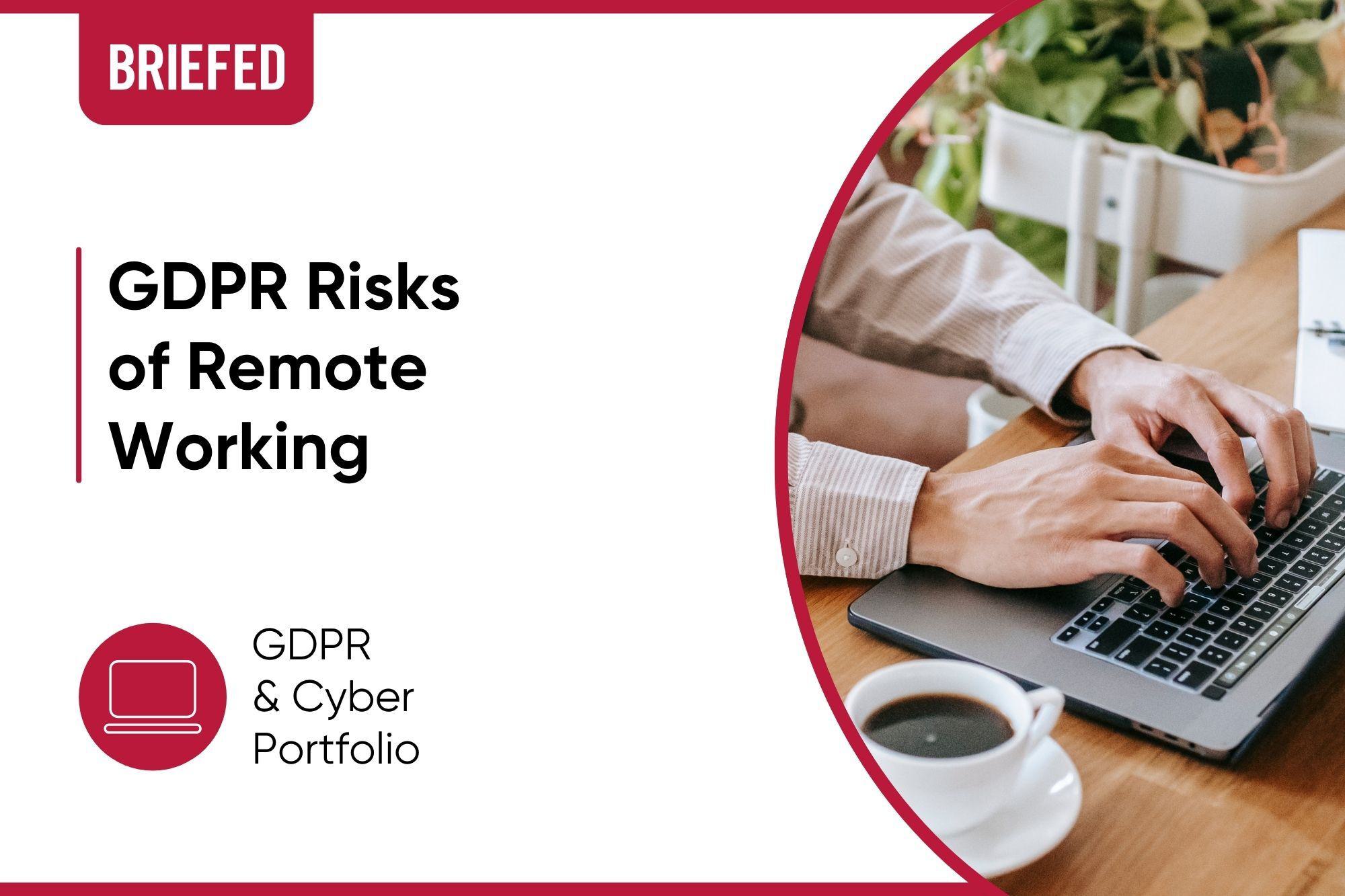 GDPR Risks of Remote Working GDPR Risks of Remote Working